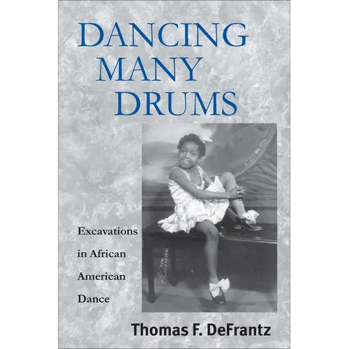 Dancing Many Drums: Excavations in African American Dance - Paperback