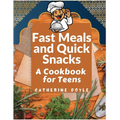 Fast Meals and Quick Snacks: A Cookbook for Teens - Paperback