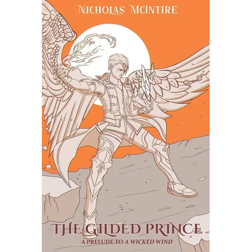 The Gilded Prince: A Prelude to A Wicked Wind (Book 2 of the Archanium Codex) - Paperback