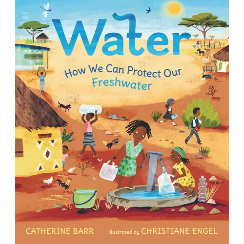 Water: How We Can Protect Our Freshwater - Hardcover