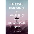 Talking, Listening, and Walking with the Relational God - Paperback