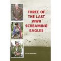 Three of the Last WWII Screaming Eagles - Hardcover