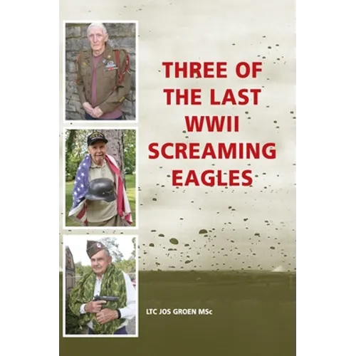 Three of the Last WWII Screaming Eagles - Hardcover