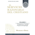 El Servicio Razonable del Cristiano - Vol. 1: Prolegomeno, Teologia Propia & Antropologia - Paperback