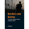 Borders and Battles: A Concise Military History of Modern India - Paperback