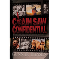 Chain Saw Confidential: How We Made The World's Most Notorious Horror Movie - Paperback