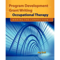 Program Development and Grant Writing in Occupational Therapy: Making the Connection: . - Paperback