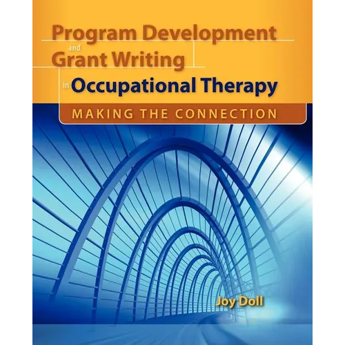 Program Development and Grant Writing in Occupational Therapy: Making the Connection: . - Paperback