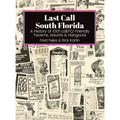 Last Call South Florida: A History of 1001 LGBTQ-Friendly Taverns, Haunts & Hangouts - Hardcover