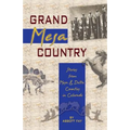 Grand Mesa Country: Stories from Mesa & Delta Counties in Colorado - Paperback