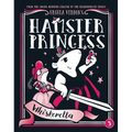 Hamster Princess: Whiskerella - Hardcover