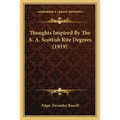 Thoughts Inspired By The A. A. Scottish Rite Degrees (1919) - Paperback