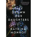 They Drown Our Daughters - Paperback