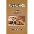 Communion: Truth vs. Tradition - Paperback