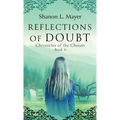 Reflections of Doubt: Chronicles of the Chosen, book 3 - Paperback