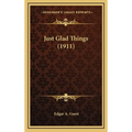 Just Glad Things (1911) - Hardcover