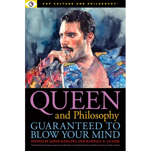 Queen and Philosophy: Guaranteed to Blow Your Mind - Paperback
