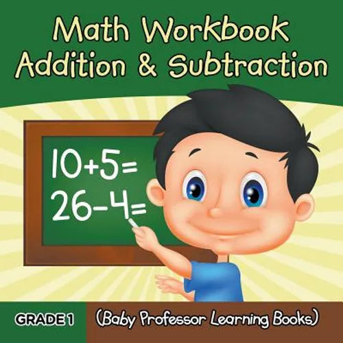 Grade 1 Math Workbook: Addition & Subtraction (Baby Professor Learning Books) - Paperback