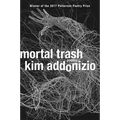 Mortal Trash: Poems - Paperback