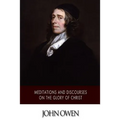 Meditations and Discourses on the Glory of Christ - Paperback