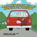 A Monkey Followed Me Home From The Zoo - Paperback