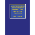 An Introduction to Geometric Algebra and Geometric Calculus - Paperback