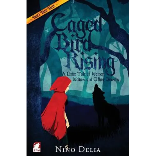 Caged Bird Rising. A Grim Tale of Women, Wolves, and other Beasts - Paperback
