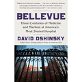 Bellevue: Three Centuries of Medicine and Mayhem at America's Most Storied Hospital - Paperback