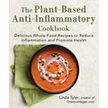 The Plant-Based Anti-Inflammatory Cookbook: Delicious Whole-Food Recipes to Reduce Inflammation and Promote Health - Hardcover