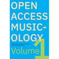 Open Access Musicology: Volume One - Paperback