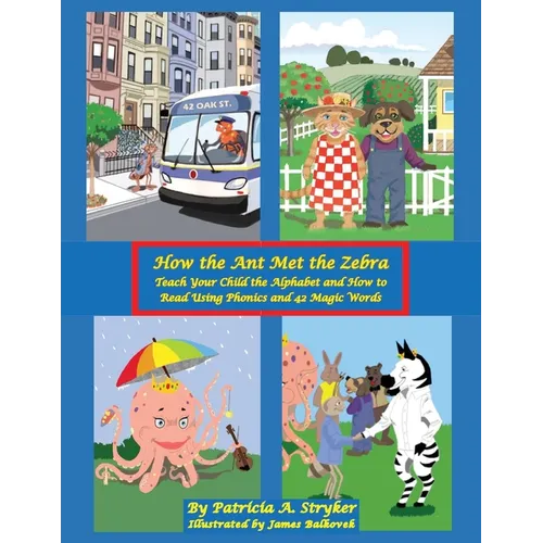 How the Ant Met the Zebra: Teach Your Child the Alphabet and How to Read Using Phonics and 42 Magic Words - Paperback