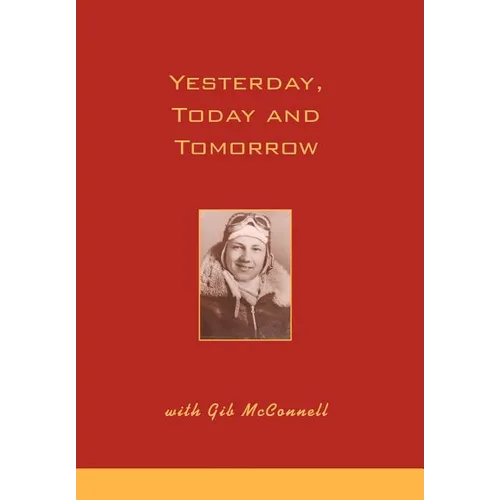 Yesterday, Today and Tomorrow with Gib McConnell - Hardcover