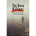 The Bone Killer: An Electrifying Thriller of Suspense and Mystery - Paperback