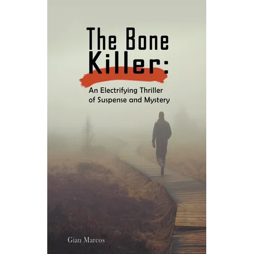 The Bone Killer: An Electrifying Thriller of Suspense and Mystery - Paperback