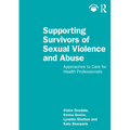 Supporting Survivors of Sexual Violence and Abuse: Approaches to Care for Health Professionals - Paperback