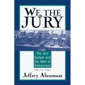 We, the Jury: The Jury System and the Ideal of Democracy, with a New Preface - Paperback