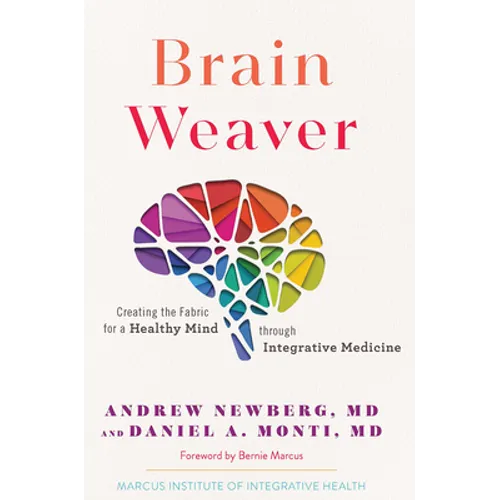 Brain Weaver: Creating the Fabric for a Healthy Mind Through Integrative Medicine - Hardcover