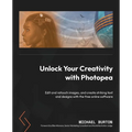 Unlock Your Creativity with Photopea: Edit and retouch images, and create striking text and designs with the free online software - Paperback