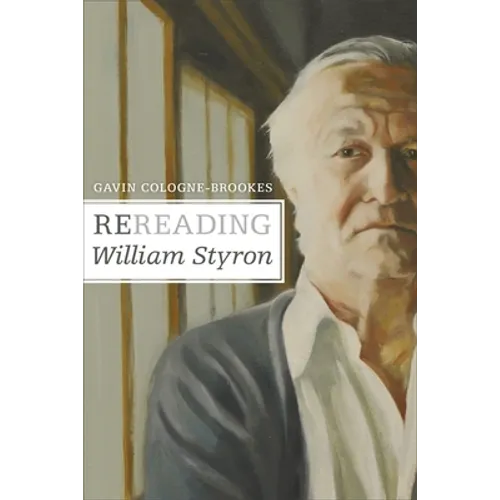 Rereading William Styron - Hardcover