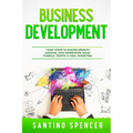 Business Development: 7 Easy Steps to Master Growth Hacking, Lead Generation, Sales Funnels, Traffic & Viral Marketing - Paperback