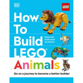 How to Build Lego Animals: Go on a Journey to Become a Better Builder - Hardcover