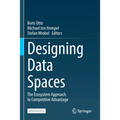 Designing Data Spaces: The Ecosystem Approach to Competitive Advantage - Paperback