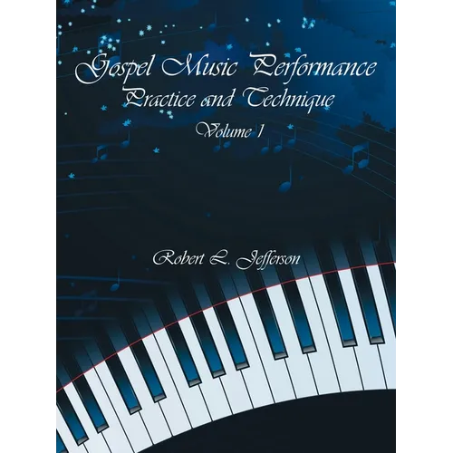 Gospel Music Performance Practice and Technique Volume 1 - Paperback