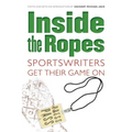Inside the Ropes: Sportswriters Get Their Game on - Paperback