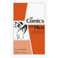 Of Comics and Men: A Cultural History of American Comic Books - Hardcover