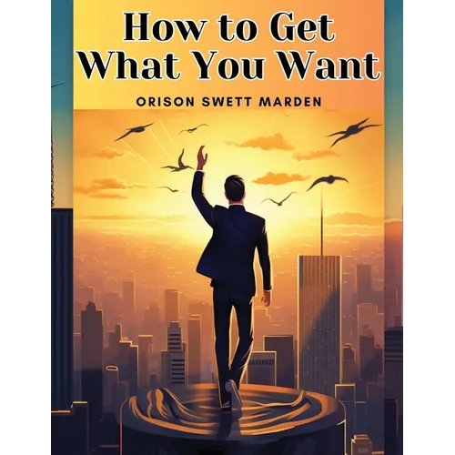 How to Get What You Want - Paperback