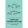 Come Sea Fishing With Me - Hardcover