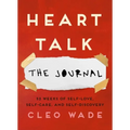 Heart Talk: The Journal: 52 Weeks of Self-Love, Self-Care, and Self-Discovery - Paperback