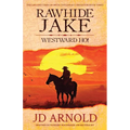Rawhide Jake: Westward Ho! - Paperback
