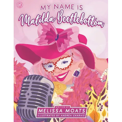 My Name Is Matilda Beetlebottom: Charming Stories About Self Love & Other Silly Goodness - Paperback